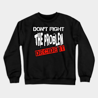 Decide It Crewneck Sweatshirt